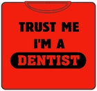 Trust Me I'm A Dentist T-Shirt