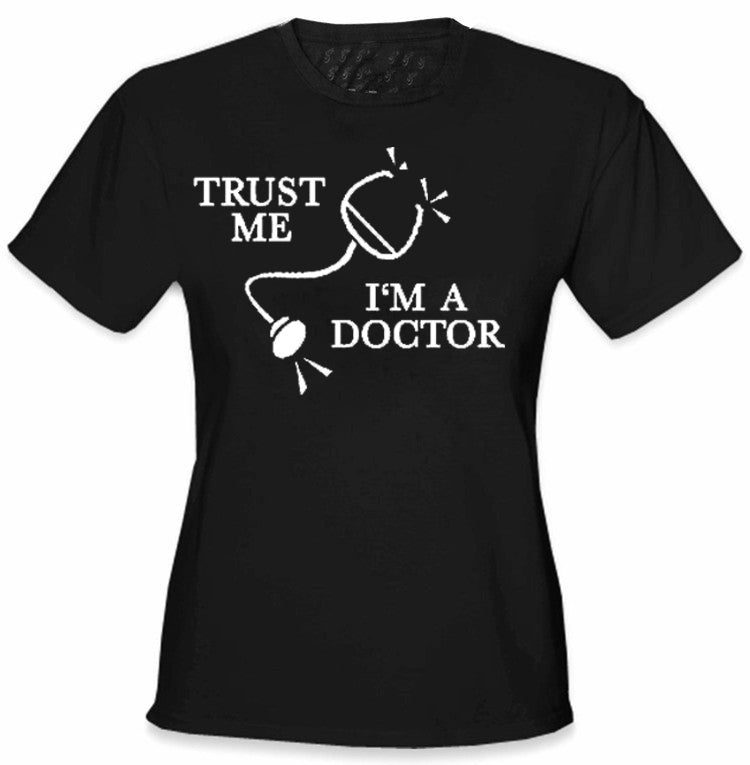 Trust Me I'm A Doctor Girl's T-Shirt