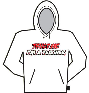 Trust Me I'm A Teacher Hoodie