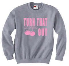 Turn That Cherry Out Crew Neck Sweatshirt
