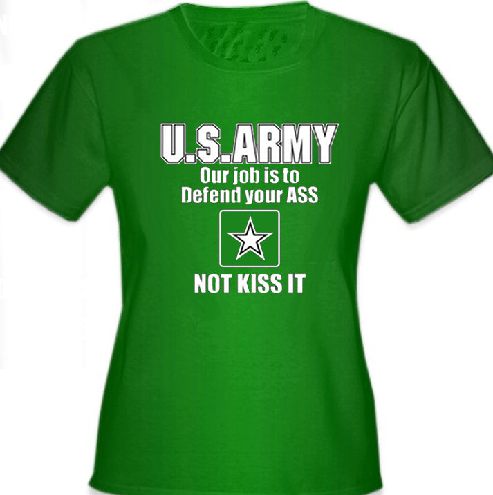 U.S.ARMY Our Job Is To Defend Your Ass Girl's T-Shirt