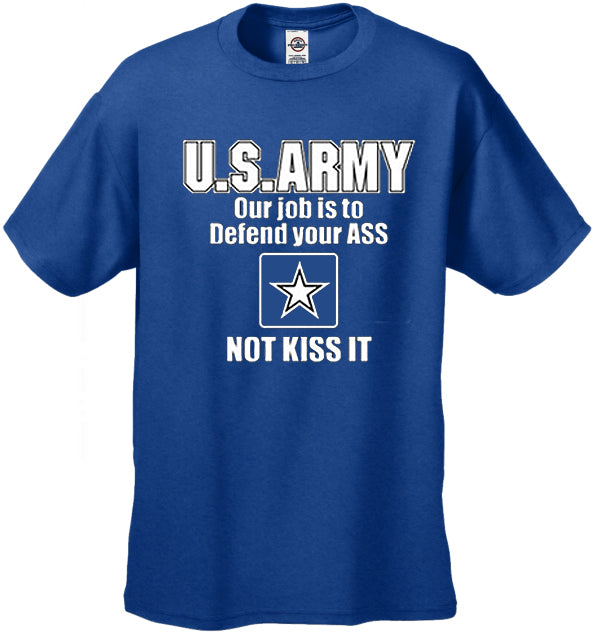 U.S.ARMY Our Job Is To Defend Your Ass Men's T-Shirt