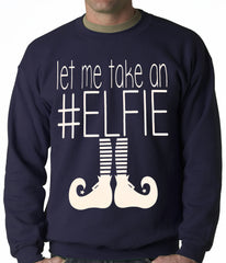 Ugly Christmas Sweater - Let Me Take An #ELFIE Ugly Christmas Adult Crewneck