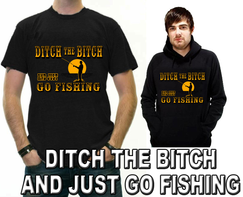 Ditch The B*tch And Just Go Fishing Adult Hoodie