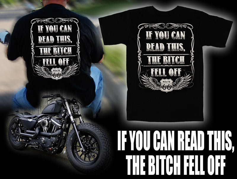 If You Can Read This, The B*tch Fell Off Biker T-Shirt (Back Print)