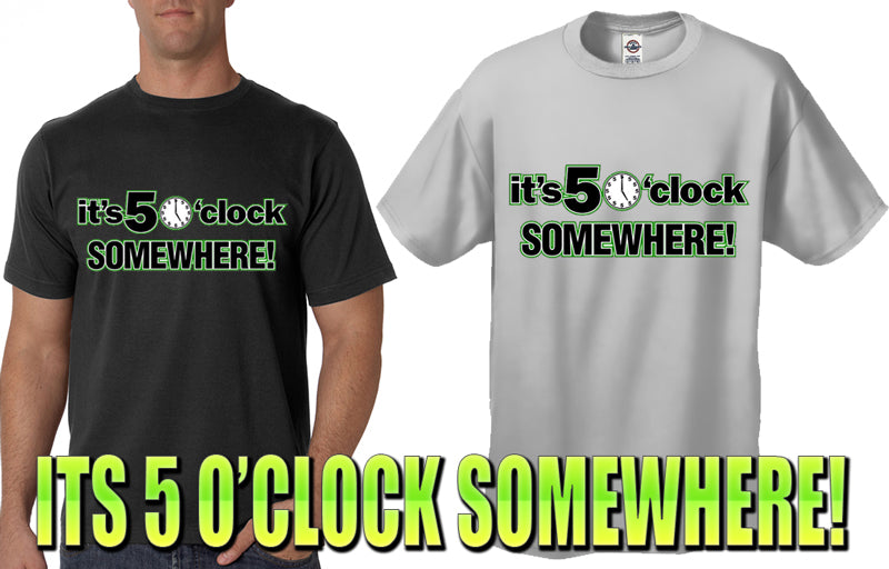 It's 5 O'Clock Somewhere Men's T-Shirt