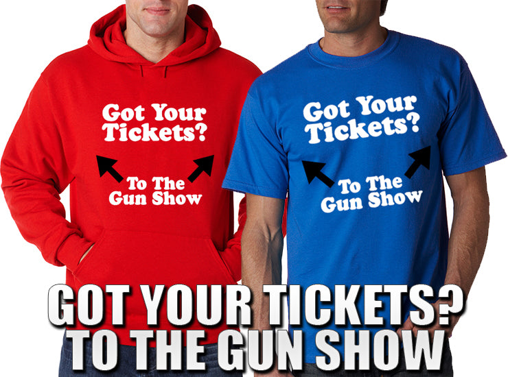 Got Your Tickets? To The Gun Show Adult Hoodie