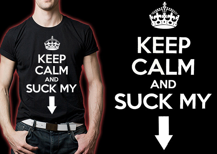 Keep Calm And "Suck My" Men's T-Shirt