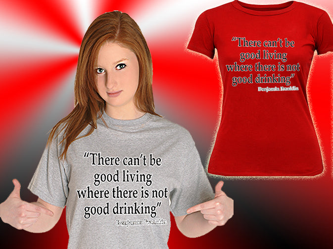There Can't Be Good Living (Benjamin Franklin) Girl's T-Shirt