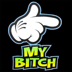 My Bitch Men's T-Shirt
