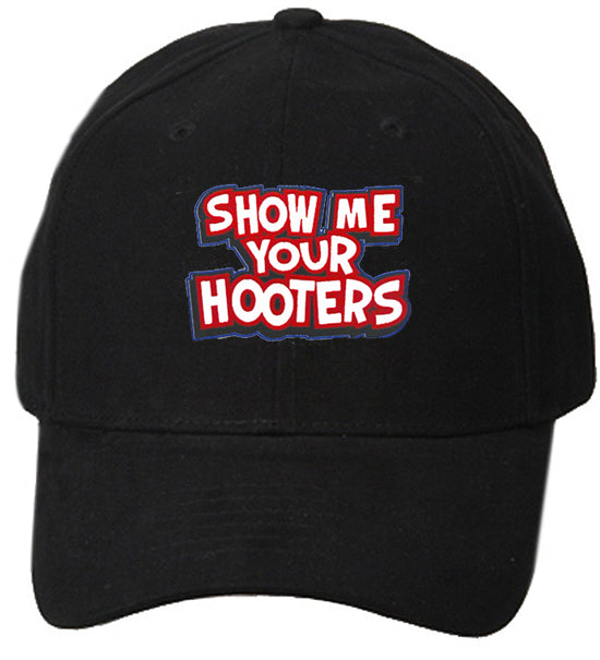 Show Me Your Hooters baseball Hat