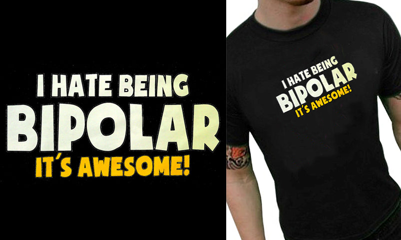 I Hate being Bipolar It's Awesome Men's T-Shirt