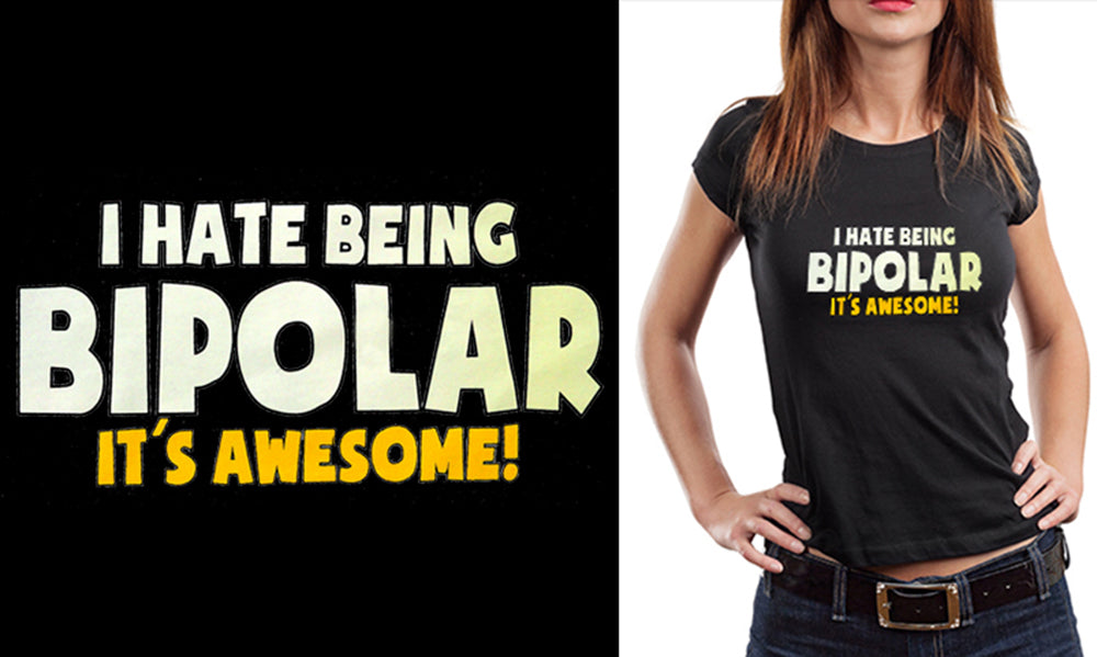 I Hate being Bipolar It's Awesome Girl's T-Shirt