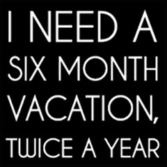 I Need A 6 Month Vacation Adult Hoodie