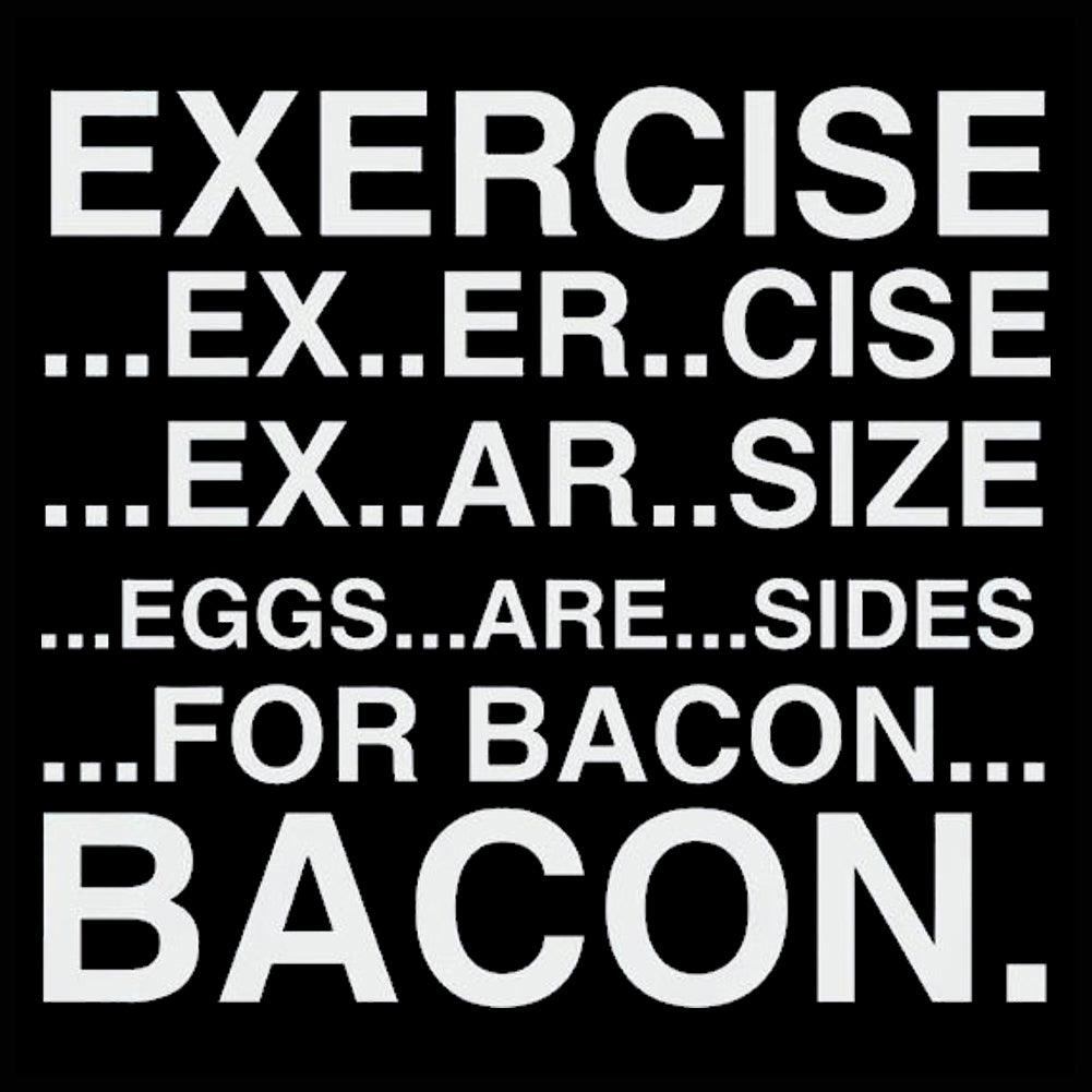Exercise Eggs Are Sides For Bacon Girl's T-Shirt