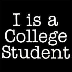I Is A College Student Men's T-Shirt