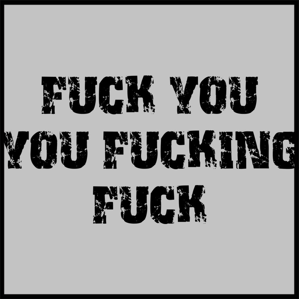 F*ck You You F*cking F*ck Adult Hoodie