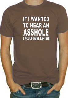 Wanted To Hear An Asshole T-Shirt