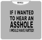 Wanted To Hear An Asshole T-Shirt