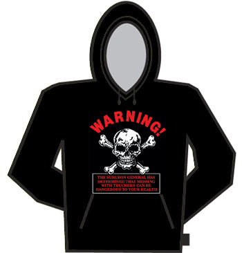 Warning Truckers Can Be Dangerous Hoodie
