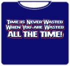 Wasted All The Time T-Shirt