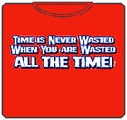 Wasted All The Time T-Shirt