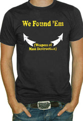 We Found 'Em T-Shirt