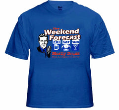 Weekend Forecast Mostly Drunk with a Chance of Horny T-Shirt