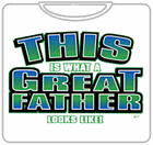 What A Great Father Looks Like T-Shirt