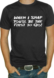 When I Snap T-Shirt