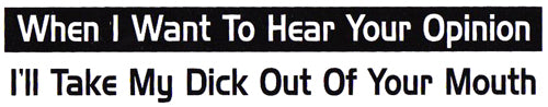 When I Want To Hear Your Opinion T-Shirt