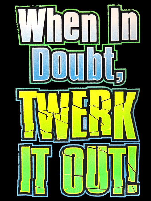 When In Doubt Twerk It Out! Girl's T-Shirt