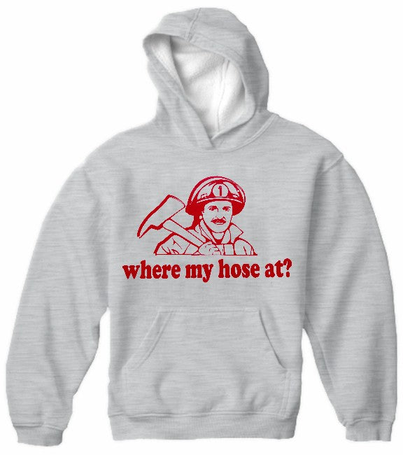 Where My Hose At? Hoodie