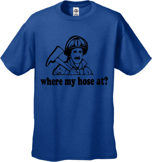 Where My Hose At? Men's T-Shirt