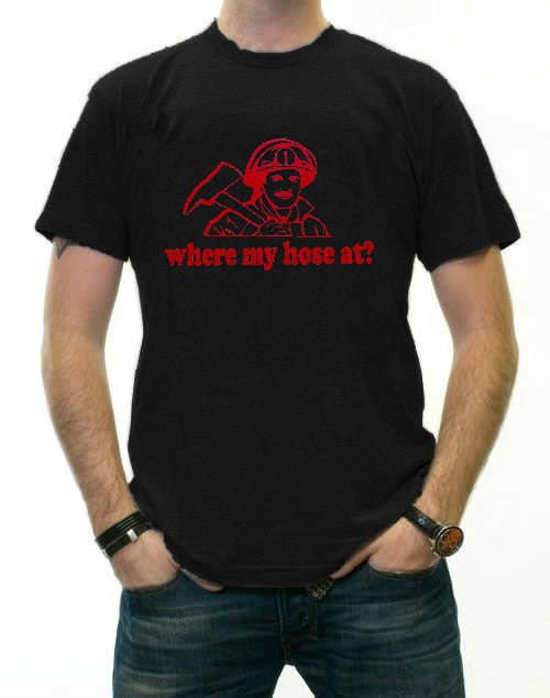 Where My Hose At? T-Shirt