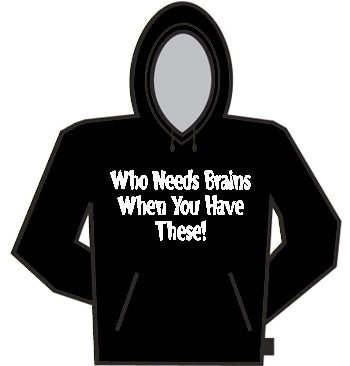 Who Needs Brains Hoodie