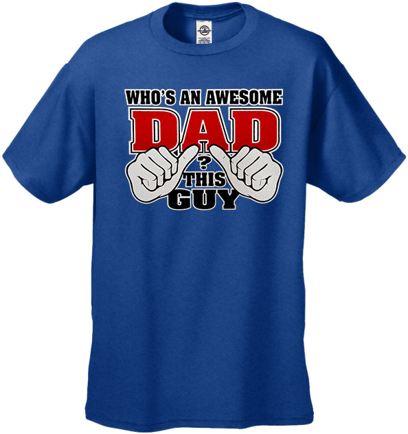 Who's An Awesome Dad? This Guy Men's T-Shirt