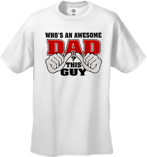 Who's An Awesome Dad? This Guy Men's T-Shirt