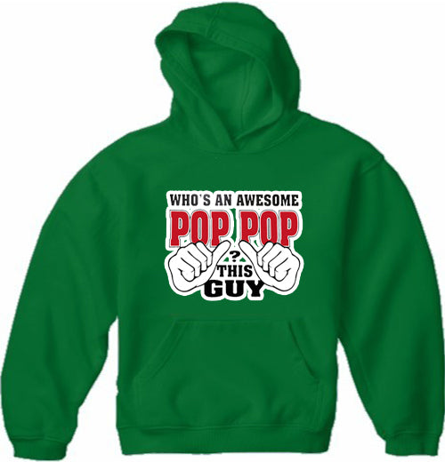 Who's An Awesome Pop Pop? This Guy Adult Hoodie