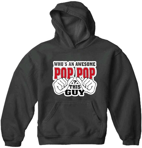 Who's An Awesome Pop Pop? This Guy Adult Hoodie