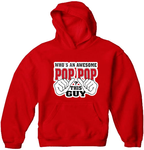 Who's An Awesome Pop Pop? This Guy Adult Hoodie