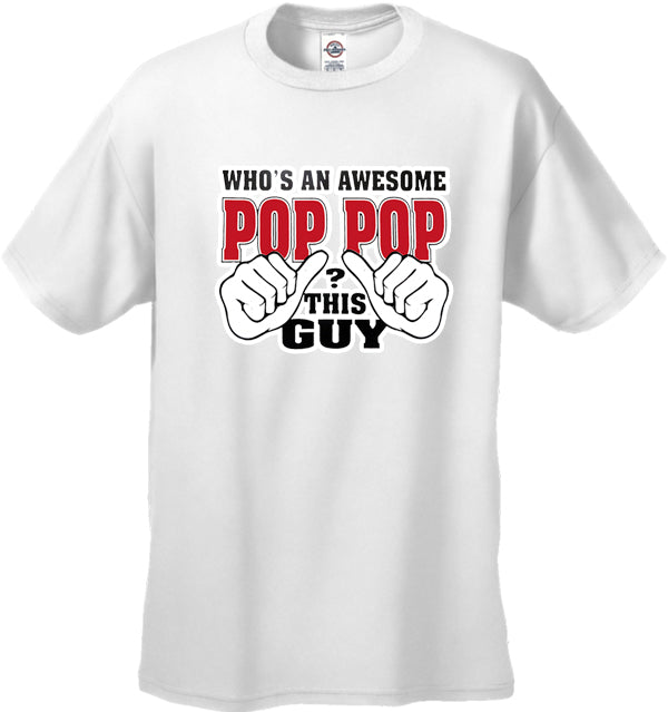 Who's An Awesome Pop Pop? This Guy Men's T-Shirt