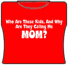 Why Are They Calling Me Mom Girls T-Shirt