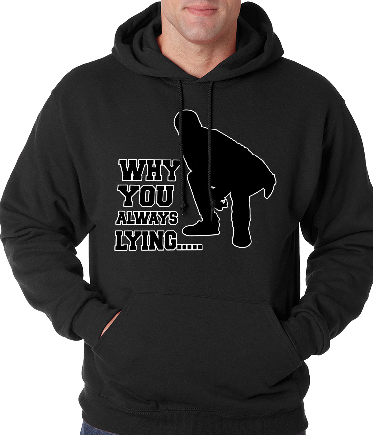 Why You Always Lying Funny Adult Hoodie
