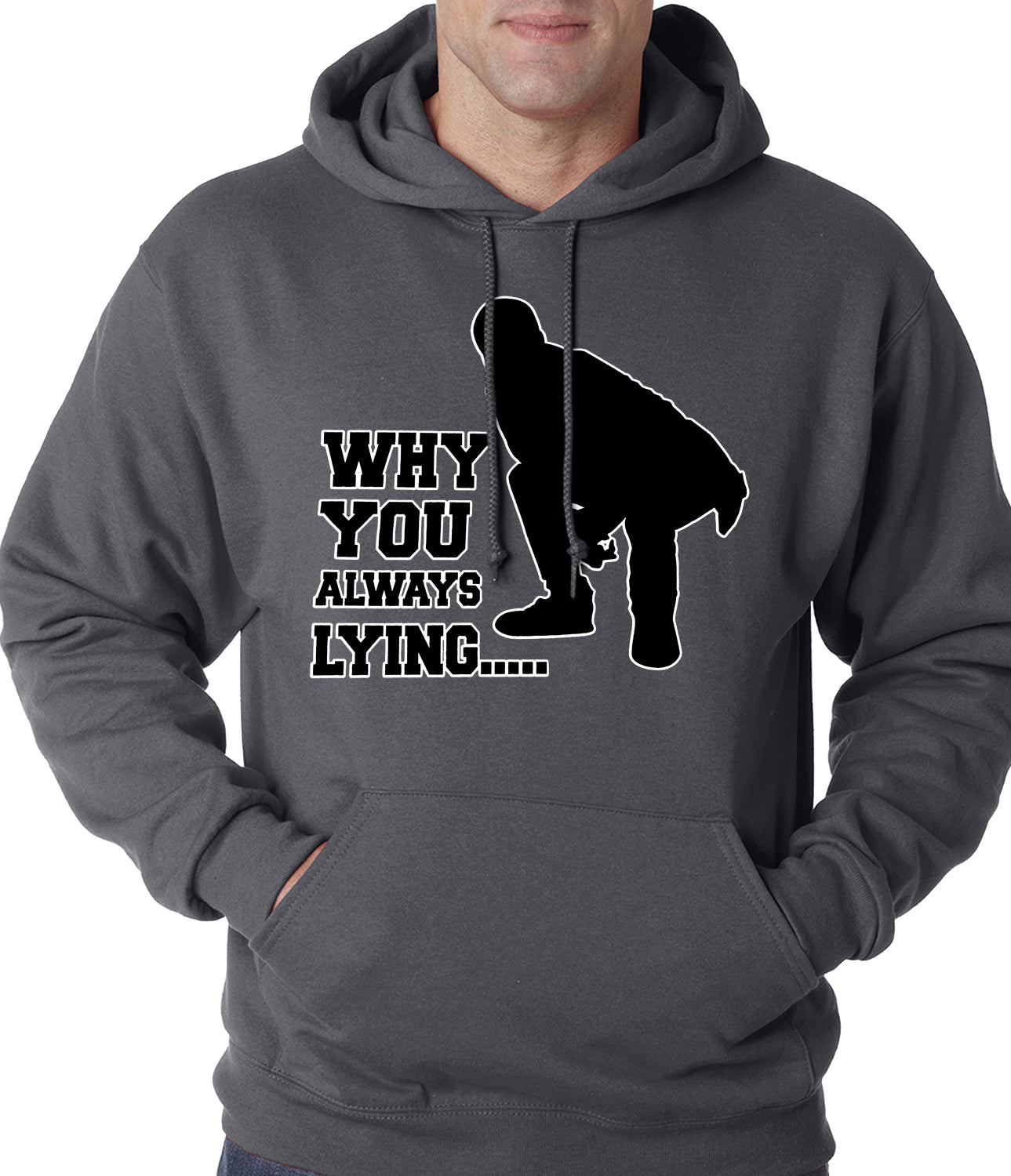 Why You Always Lying Funny Adult Hoodie