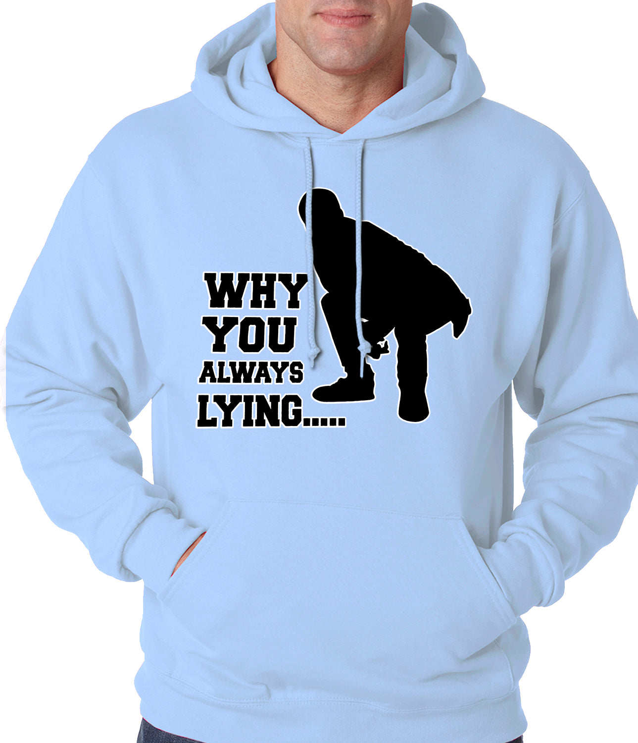 Why You Always Lying Funny Adult Hoodie