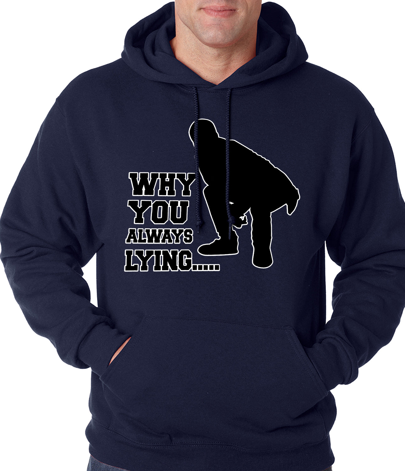 Why You Always Lying Funny Adult Hoodie