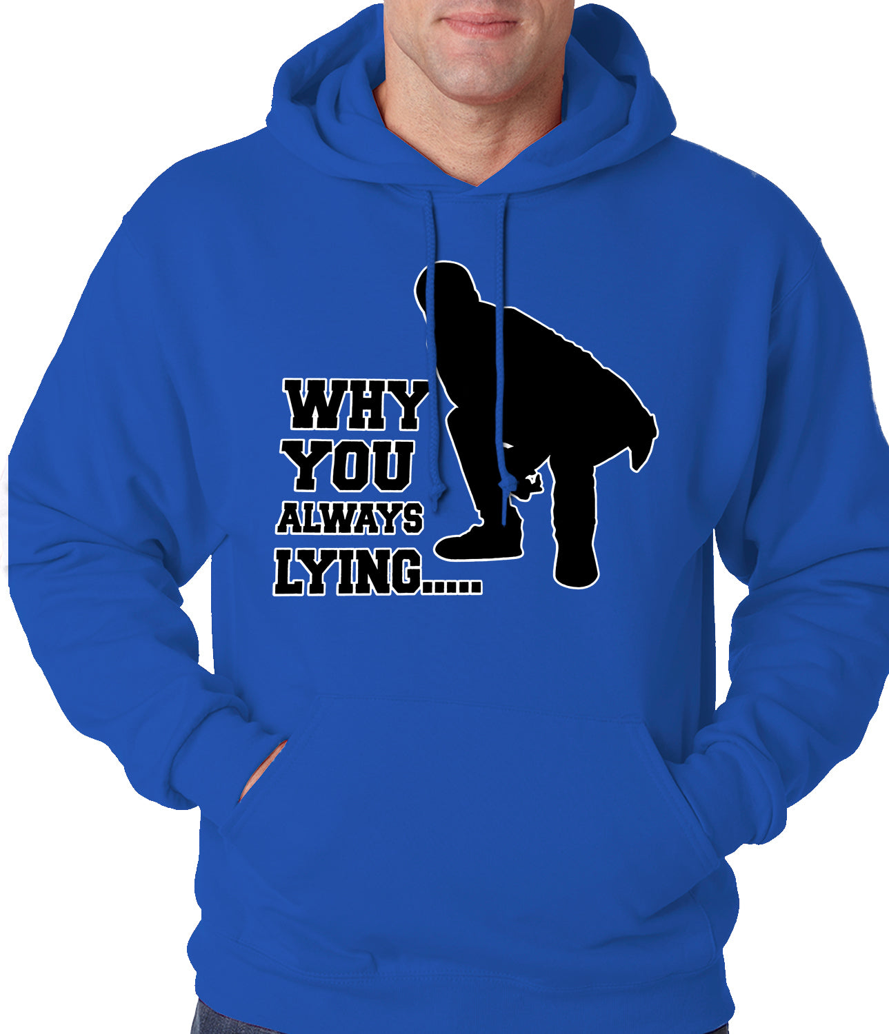 Why You Always Lying Funny Adult Hoodie
