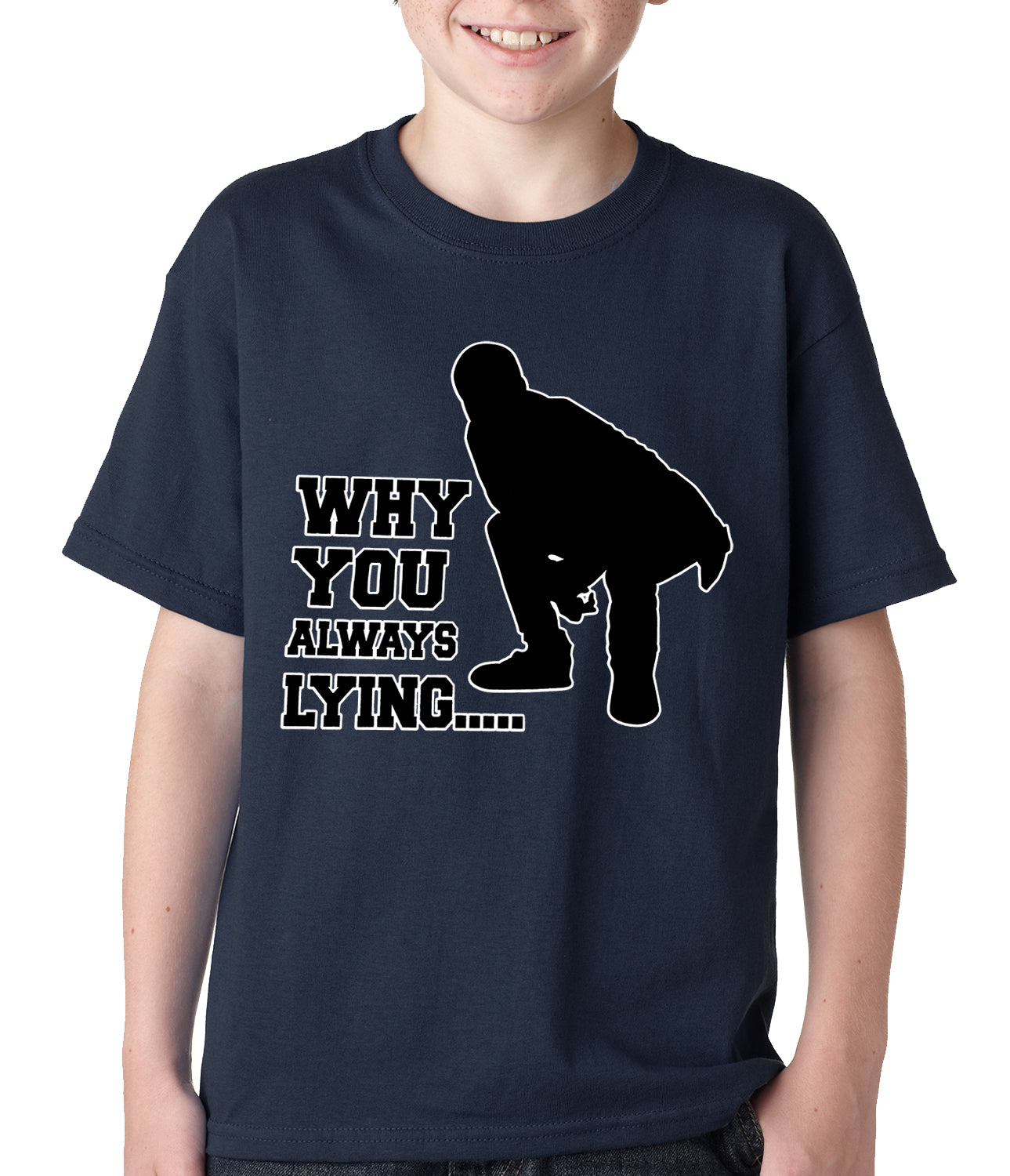 Why You Always Lying Funny Kids T-shirt