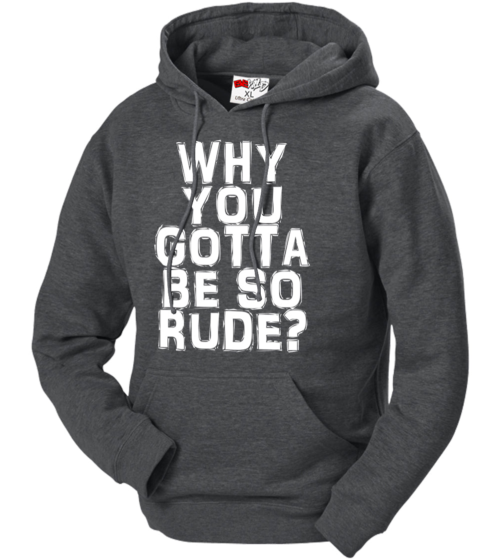 Why You Gotta Be So Rude? Adult Hoodie